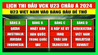 Lịch Thi Đấu VCK U23 Châu Á 2024  U23 Việt Nam Vào Bảng Đấu Dễ Thở Có Cơ Hội Tạo Nên Kỳ Tích [upl. by Eiramacissej]