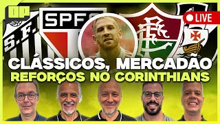 OPINIÃƒO PLACAR CLÃSSICOS REFORÃ‡OS NO CORINTHIANS MERCADÃƒO E MAIS  Placar TV [upl. by Hildagard]