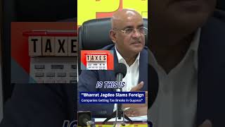 Bharrat Jagdeo Slams Foreign Companies Getting Tax Breaks in Guyana [upl. by Ronica600]