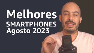 Smartphones com melhor QUALIDADEPREÇO  Agosto 2023 [upl. by Huxley604]