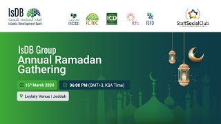 IsDB Group Annual Ramadan Gathering 16 March 2024 [upl. by Trebuh]