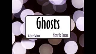 Ghosts by Henrik Ibsen FULL Audiobook [upl. by Ahsiner]