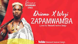 Driemo  Zapamwamba Lyrics Ft Wezi uprisemw 265996687622 [upl. by Lledo]