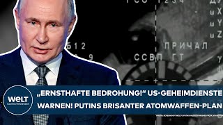 RUSSLAND quotErnsthafte Bedrohungquot USGeheimdienste warnen Das ist Putins brisanter Atomwaffenplan [upl. by Haramat]