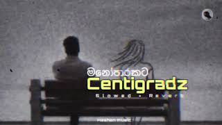 Centigradz old Best Songs Slowed  Reverb Collection Manoparakata 2024 [upl. by Ranite]