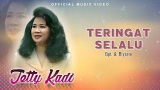 Tetty Kadi  Teringat Selalu Official Music Video [upl. by Ynotna298]