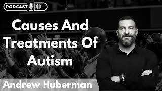 Causes And Treatments Of Autism  Andrew Huberman PodCast [upl. by Clercq241]