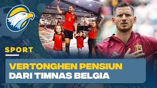 Pemegang Rekor Penampilan Terbanyak Timnas Belgia Vertonghen Pensiun [upl. by Otrebtuc662]