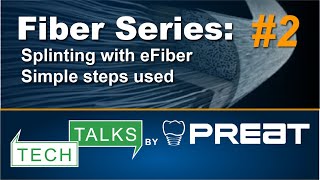 Fiber Series Part 2 Splinting with eFiber Tech Talks by PREAT [upl. by Quinlan]