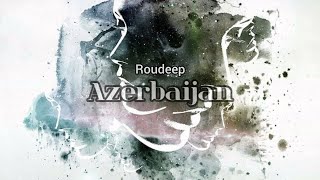 Azerbaijan  Roudeep [upl. by Shanly820]