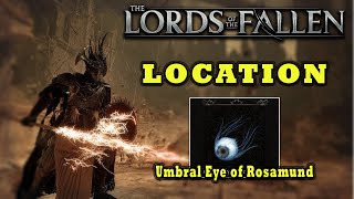 Umbral Eye of Rosamund Location  Lords Of The Fallen 2023 [upl. by Balfour]