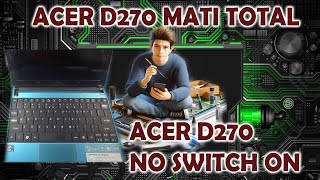 ACER D270 MATI TOTALACER D270 DEAD PROBLEM [upl. by Dyraj619]