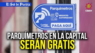 ¡Tómalo en cuenta Ya no pagarás el parquímetro en Puebla… por ahora [upl. by Aseefan]