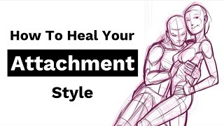 How To Heal Your Attachment Style [upl. by Anialem]