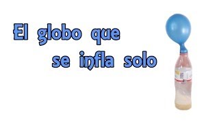 El globo que se infla solo Experimentos Caseros [upl. by Aennil]
