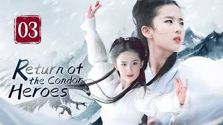 【FULL】Return of the Condor Heroes 03  Forbidden Love of the chivalrous girl（Liu YiFei） [upl. by Kast]