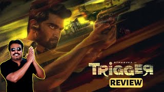 Trigger Movie Review by Filmi craft Arun  Atharvaa  Tanya Ravichandra  Sam Anton [upl. by Adlemy407]