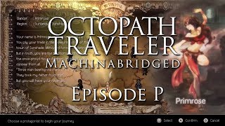 Octopath Traveler Machinabridged Episode P  Primrose the Dancer [upl. by Nosreffej676]