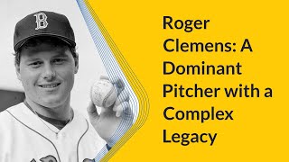 Roger Clemens A Dominant Pitcher with a Complex Legacy [upl. by Kosse]