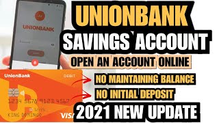 UNIONBANK How to Open Account ONLINE 2021  NO Initial Deposit amp NO Maintaining Balance Required [upl. by Suoivatram]