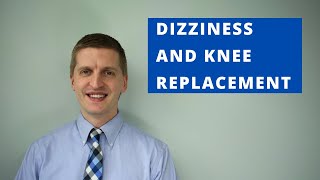 Dizziness After Knee Replacement [upl. by Atlante]