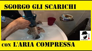 Come sgorgo gli scarichi con laria compressa [upl. by Ojytteb]