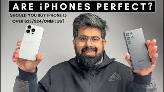 Are iPhones perfect Should you buy iPhone 15 over S23  S24  OnePlus 12 [upl. by Dragon]