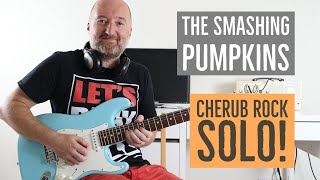 How to Play the SOLO to quotCherub Rockquot by Smashing Pumpkins  Guitar Lesson [upl. by Nowd]