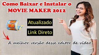 Tutorial Completo Baixando e Instalando o MOVIE MAKER 2012  Versão Clássica´´ [upl. by Ellevehc]