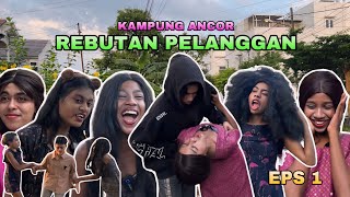 REBUTAN PELANGGAN  KAMPUNG ANCOR EPS 01 [upl. by Parsaye653]