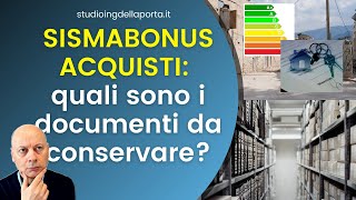 SISMABONUS ACQUISTI quali sono i documenti da conservare [upl. by Seuqirdor]