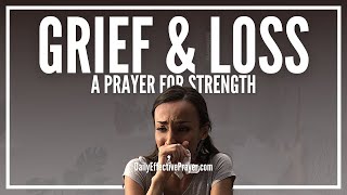 Prayer For Grief and Loss  Prayers For Strength When Grieving [upl. by Munsey309]