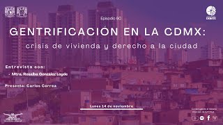 Construyendo el Debate Ep 60 Gentrificación en la CDMX crisis de vivienda y derecho a la ciudad [upl. by So]