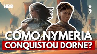 COMO NYMERIA CONQUISTOU DORNE  Novo Spinoff de Game of Thrones [upl. by Sunday]