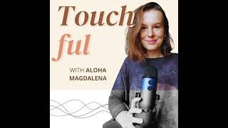 Tips on receiving lomi lomi massage  Touchful Podcast with Aloha Magdalena [upl. by Eadie]