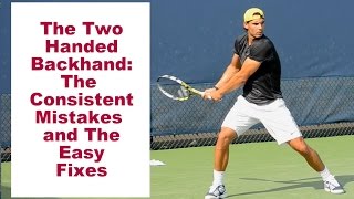 Tennis Two Handed Backhand The Consistent Mistakes and The Easy Fixes [upl. by Tdnerb373]