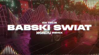 ICH TROJE  BABSKI ŚWIAT Monciu Remix [upl. by Eesyak]