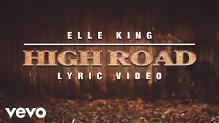 Elle King  High Road Lyric Video [upl. by Meyers476]