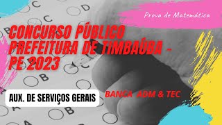 Resolução prova da Prefeitura de Timbaúba  PE 2023  Serviços Gerais  Matemática  ADM amp TEC [upl. by Alguire]