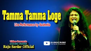 Tamma Tamma Loge  Cover bySushmita  Live Concert  Stage Performance  Raju Sardar Official [upl. by Reinal]