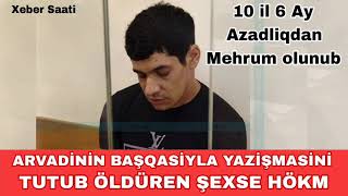 Bakida Həyat yoldaşinin başqasiyla yazişmasini tutdu Qetle yetirdi 10 il 6 ay həbs [upl. by Wiltz451]