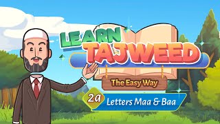 Lesson – 2A  Letters Maa amp Baa  Learn Tajweed – the Easy Way  Read Quran with Tajweed [upl. by Ayanad]