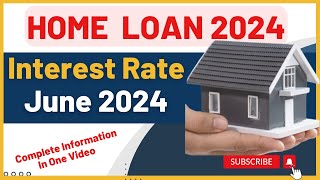 Home Loan Interest Rate June 2024 [upl. by Enahc]