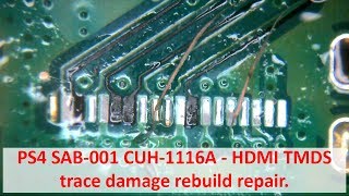 PS4 HDMI TMDS trace damage rebuild repair SAB001 CUH1116A [upl. by Levi]