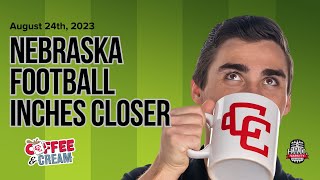 Nebraska Football Inches Closer  Coffee amp Cream  Thursday August 24th 2023 [upl. by Neyuq]