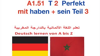 Deutsch lernen quotPerfekt mit haben  sein Teil III“ A151 T2اللغة الالمانية بالدارجة المغربية [upl. by Robby909]