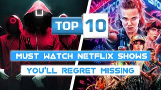 Top 10 Must Watch Netflix Shows Youll Regret Missing [upl. by Labannah]