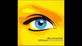 DISCONNECTION  My Only LoveLoft Music Extended Mix 2001 [upl. by Sheley469]