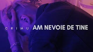 Crimu  Am nevoie de tine  Official Video [upl. by Atnahc]