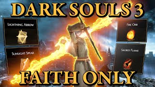 Dark Souls 3 But Im ONLY LEVELING FAITH [upl. by Ikciv435]